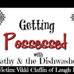 Getting Possessed with Kathy & the Dishwasher: 2nd Victim – Vikki Claflin of Laugh Lines