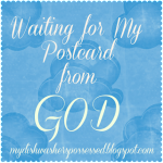 Waiting for My Postcard from GOD