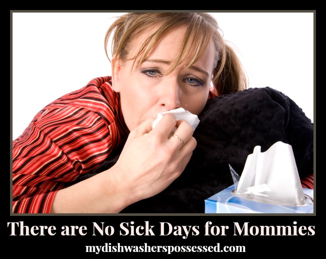 There are no sick days for mommies