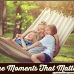 The Moments That Matter