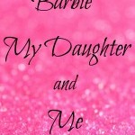 Barbie, My Daughter and Me