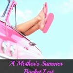 A Mother’s Summer Bucket List
