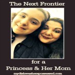 The Next Frontier for a Princess & Her Mom