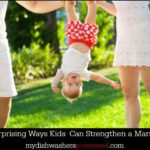 5 Surprising Ways Kids Can Strengthen a Marriage