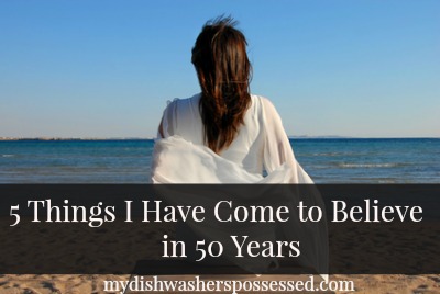 5 Things I Have Come to Believe in 50 Years