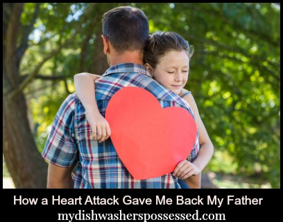 How a Heart Attack Gave Me Back My Fahter