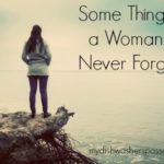 Some Things a Woman Never Forgets