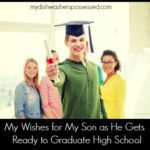 My Wishes for My Son as He Gets Ready to Graduate High School