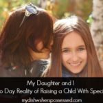My Daughter and I: the Day to Day Reality of Raising a Child With Special Needs