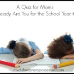 A Quiz for Moms: How Ready Are You for the School Year to End?