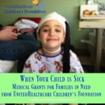 When Your Child is Sick: Medical Grants for Families in Need from United Healthcare Children’s Foundation