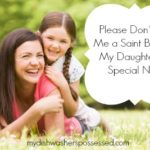 Please Don’t Call Me a Saint Because My Daughter has Special Needs