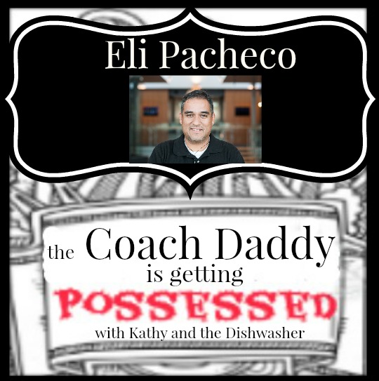 Eli the Coach Daddy is getting possessed! 