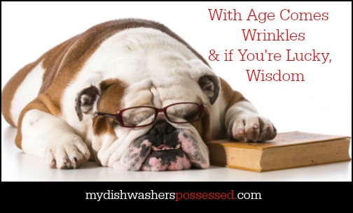 With Age Comes Wrinkles & if You're Lucky, Wisdom