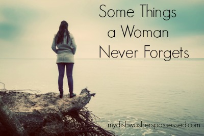 some-things-a-woman-never-forgets