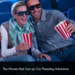 The Movies that Sum up Our Parenting Adventure