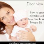 Dear New Mom: How to Ignore the Inevitable Judgment From People Who Are Trying to Be ‘Helpful’